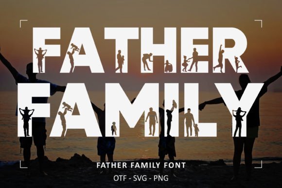 Father Family Font: Crafting Designs with a Personal Touch